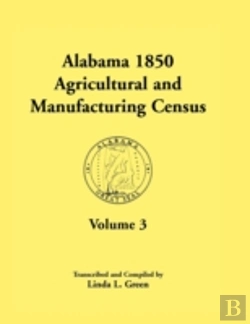 Bertrand.pt - Alabama 1850 Agricultural And Manufacturing Census, Volume 3 For Autauga, Baldwin, Barbour, Benton, Bibb, Blount, Butler, Chambers, Cherokee, Choctaw,