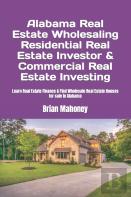 Alabama Real Estate Wholesaling Residential Real Estate Investor  & Commercial Real Estate Investing