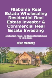 Alabama Real Estate Wholesaling Residential Real Estate Investor  & Commercial Real Estate Investing