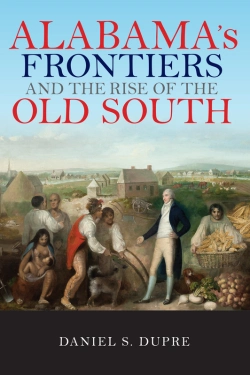 Bertrand.pt - Alabama'S Frontiers And The Rise Of The Old South