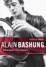 Alain Bashung ; Monsieur Rêve Encore