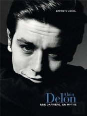 Alain Delon - Une Carriere, Un Mythe