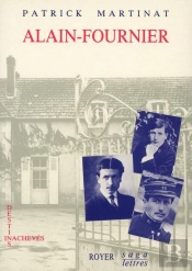 Alain-Fournier ; Destins Inachevés