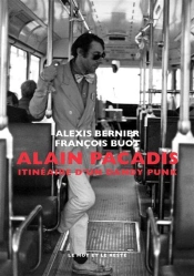 Alain Pacadis : Itinéraire D'Un Dandy Punk