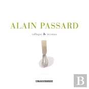 Alain Passard ; Collages & Recettes