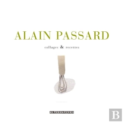 Bertrand.pt - Alain Passard ; Collages & Recettes