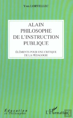 Bertrand.pt - Alain Philosophe De L'Instruction Publique ; Elements Pour Une Critique De La Pedagogie