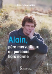 Alain, Un Père Merveilleux Au Parcours Hors Norme