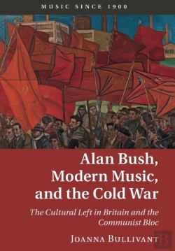 Bertrand.pt - Alan Bush, Modern Music, And The Cold War