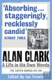 Alan Clark: A Life In His Own Words