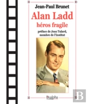 Alan Ladd, Héros Fragile