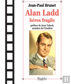 Bertrand.pt - Alan Ladd, Héros Fragile