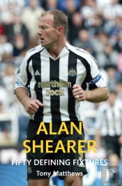 Alan Shearer Fifty Defining Fixtures