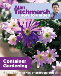 Bertrand.pt - Alan Titchmarsh How To Garden: Container Gardening