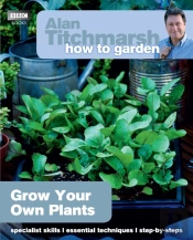 Alan Titchmarsh How To Garden: Grow Your Own Plants