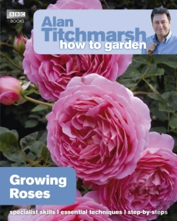 Bertrand.pt - Alan Titchmarsh How To Garden: Growing Roses
