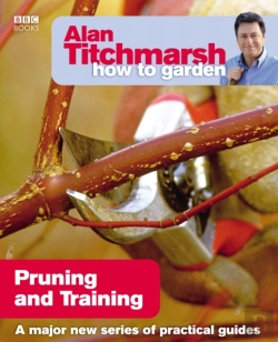 Bertrand.pt - Alan Titchmarsh How To Garden: Pruning And Training