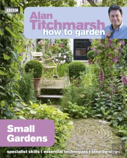 Bertrand.pt - Alan Titchmarsh How To Garden: Small Gardens