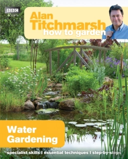 Bertrand.pt - Alan Titchmarsh How To Garden: Water Gardening