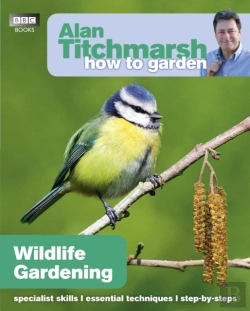Bertrand.pt - Alan Titchmarsh How To Garden: Wildlife Gardening