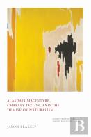 Alasdair Macintyre, Charles Taylor, And The Demise Of Naturalism