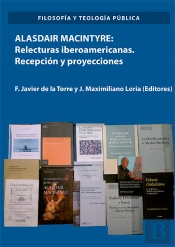 Alasdair Macintyre: Relecturas Iberoamericanas. Recepción Y Proyecciones