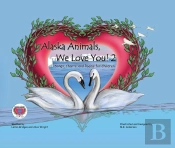 Alaska Animals We Love You! 2