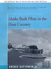 Alaska Bush Pilots In The Float Country