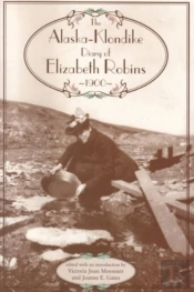 Alaska-Klondike Diary Of Elizabeth Robins, 1900