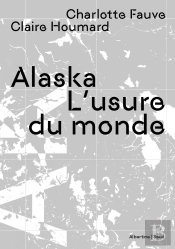 Alaska : L'Usure Du Monde