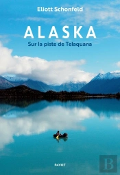 Alaska : Sur La Piste De Telaquana