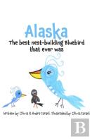 Alaska, The Best Nest-Building Bluebird That Ever Was