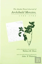 Alaska Travel Journal Of Archibald Menzies, 1793-1794.