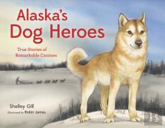 Alaska'S Dog Heroes