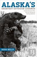 Alaska'S Greatest Outdoor Legends