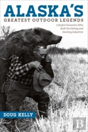 Alaska'S Greatest Outdoor Legends