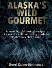 Alaska'S Wild Gourmet
