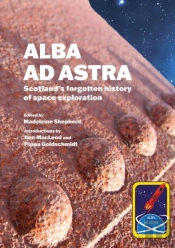 Alba Ad Astra - Scotland'S Forgotten History Of Space Exploration