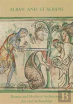 Alban And St Albans: Roman And Medieval Architecture, Art And Archaeology: V. 24