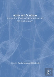 Alban And St Albans: Roman And Medieval Architecture, Art And Archaeology: V. 24