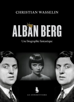 Bertrand.pt - Alban Berg : Une Biographie Fantastique