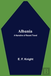 Albania: A Narrative Of Recent Travel