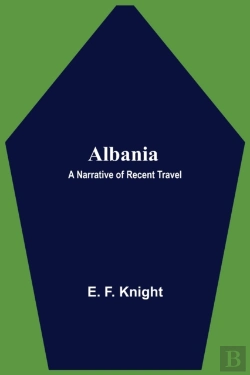 Bertrand.pt - Albania: A Narrative Of Recent Travel