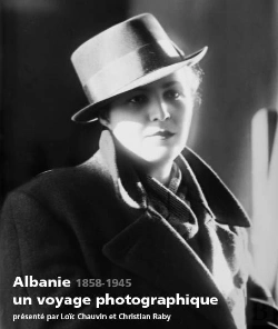 Bertrand.pt - Albanie, Un Voyage Photographique, 1858-1945