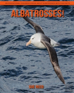 Bertrand.pt - Albatrosses! An Educational Children'S Book About Albatrosses With Fun Facts