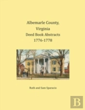 Albemarle County, Virginia Deed Book Abstracts 1776-1778