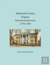 Albemarle County, Virginia Deed Book Abstracts 1778-1780