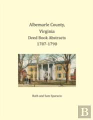 Albemarle County, Virginia Deed Book Abstracts 1787-1790