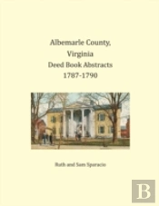 Albemarle County, Virginia Deed Book Abstracts 1787-1790