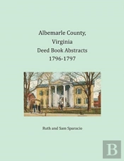 Albemarle County, Virginia Deed Book Abstracts 1796-1797